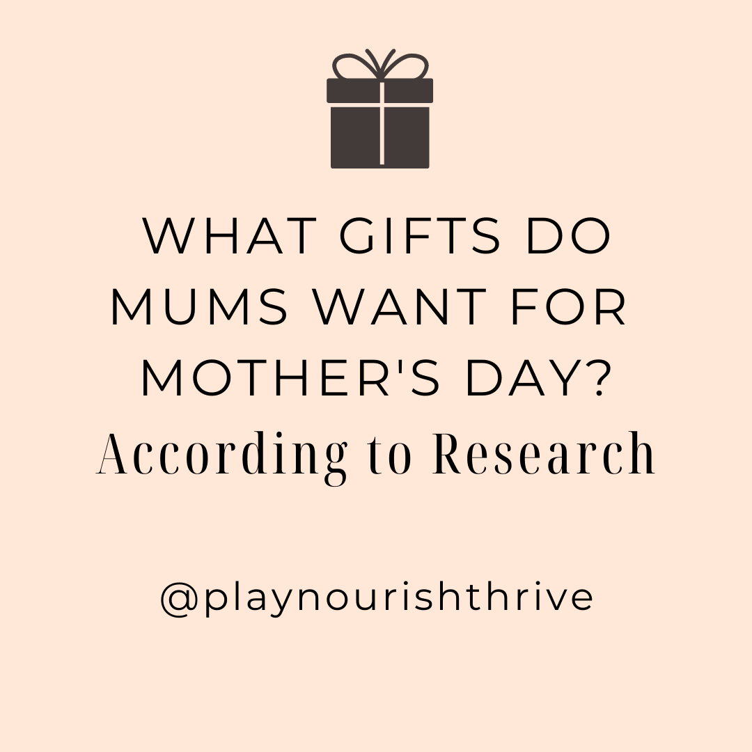 What gifts do mums actually want for Mother's Day? - Play Nourish Thrive
